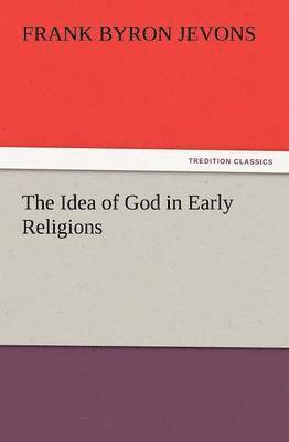 F B Jevons - Idea of God in Early Religions, Häftad. Tillgänglighet: Lägg i varukorg