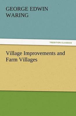 George E Waring Jr - Village Improvements and Farm Villages, Häftad. Tillgänglighet: Lägg i varukorg