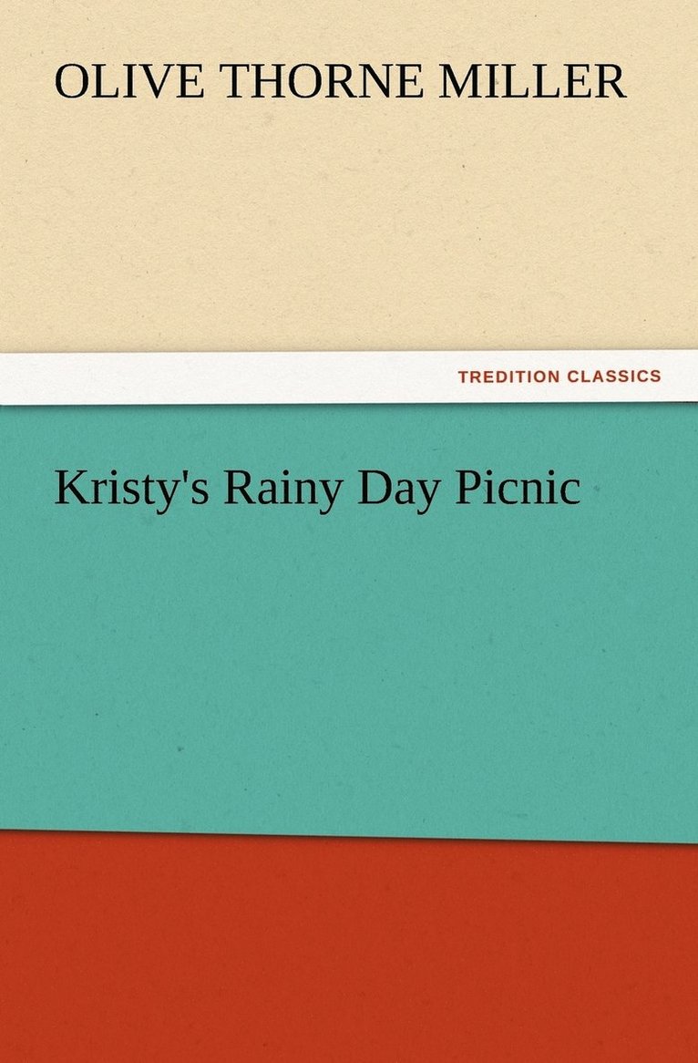 Olive Thorne Miller - Kristy's Rainy Day Picnic, Häftad
