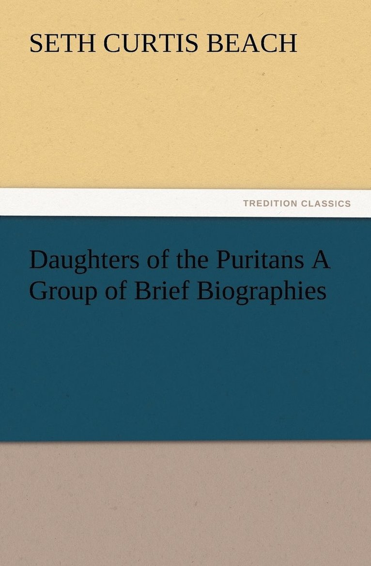 Seth Curtis Beach - Daughters of the Puritans A Group of Brief Biographies, Häftad