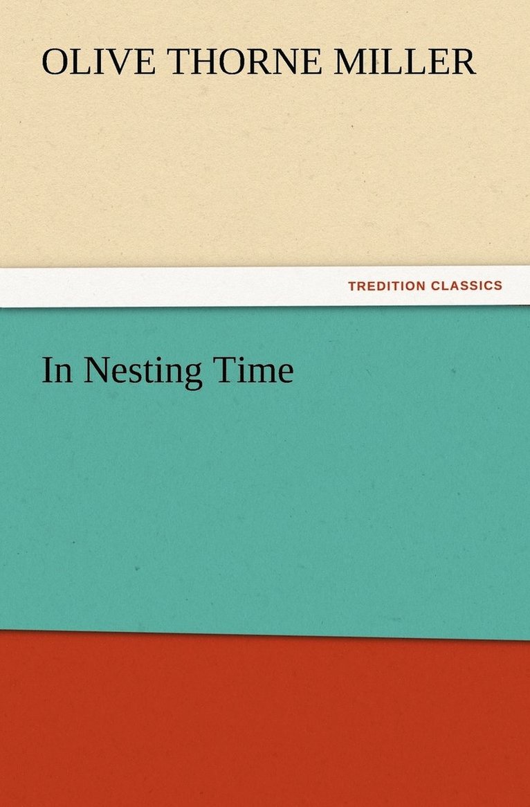 Olive Thorne Miller - In Nesting Time, Häftad