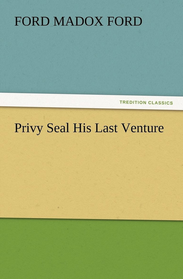 Ford Madox Ford - Privy Seal His Last Venture, Häftad