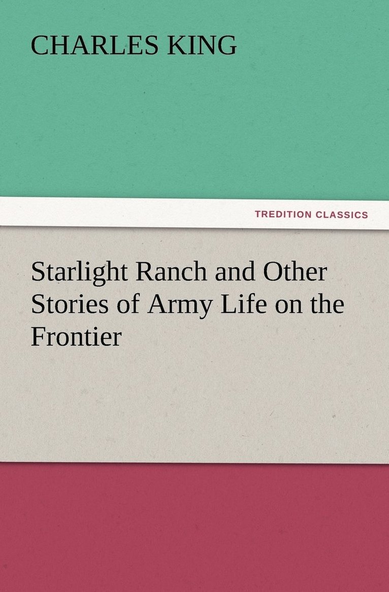 Charles King - Starlight Ranch and Other Stories of Army Life on the Frontier, Häftad