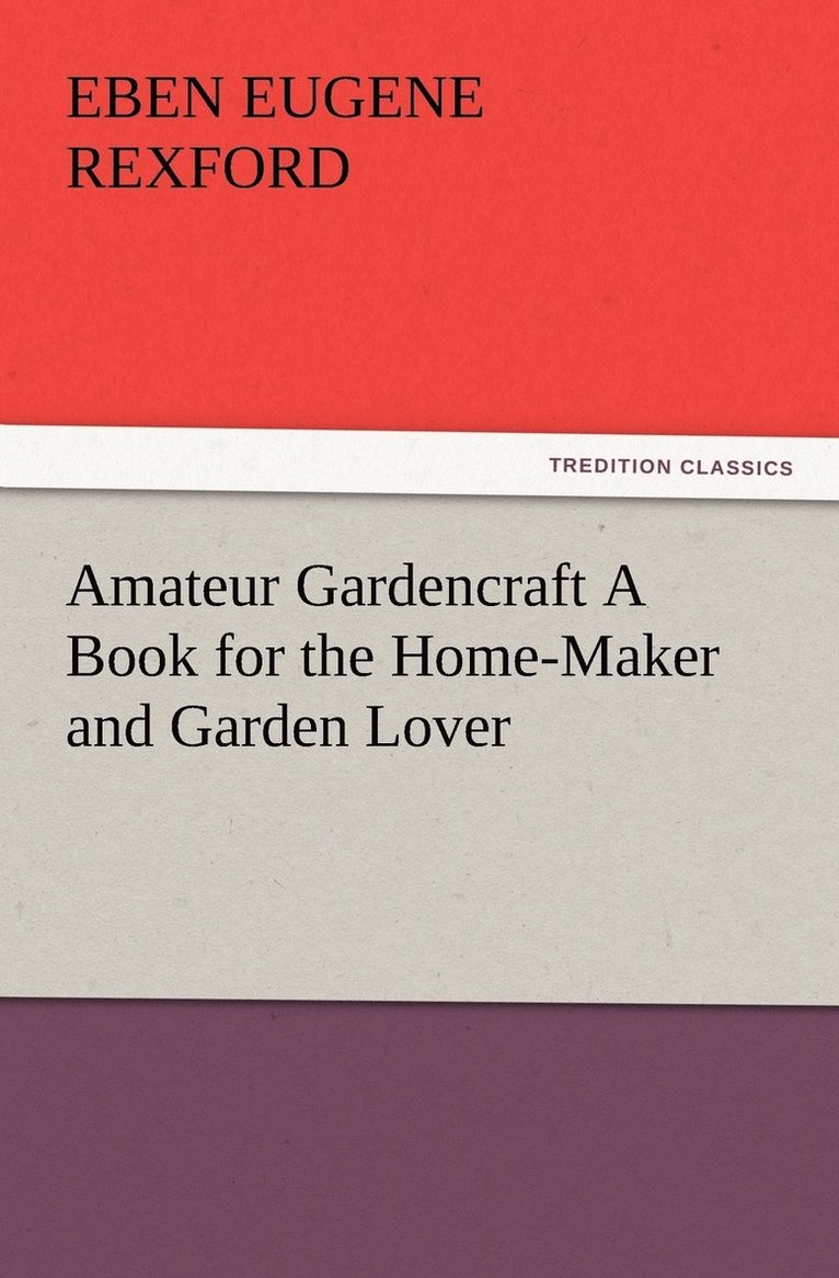 Eben E (Eben Eugene) Rexford - Amateur Gardencraft A Book for the Home-Maker and Garden Lover, Häftad. Tillgänglighet: Lägg i varukorg