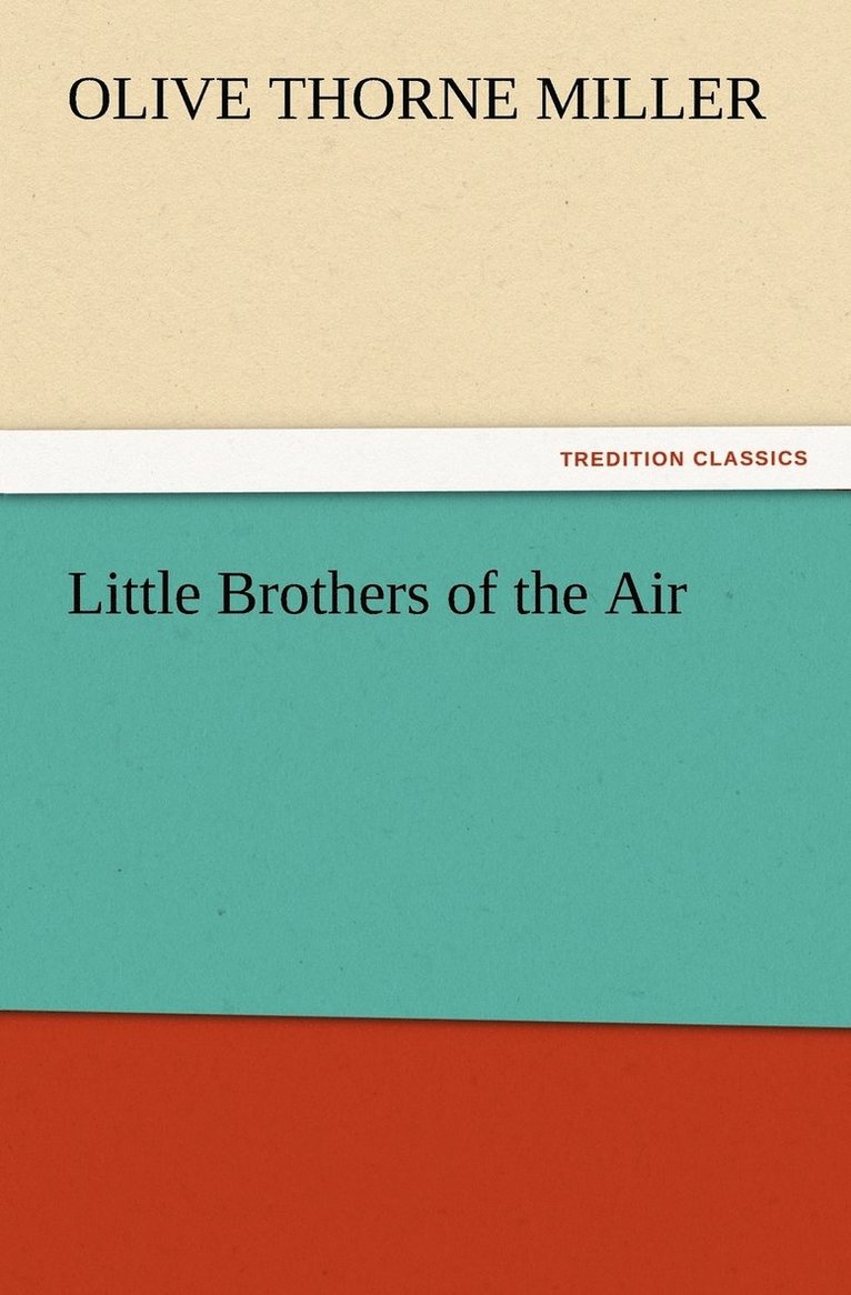 Olive Thorne Miller - Little Brothers of the Air, Häftad