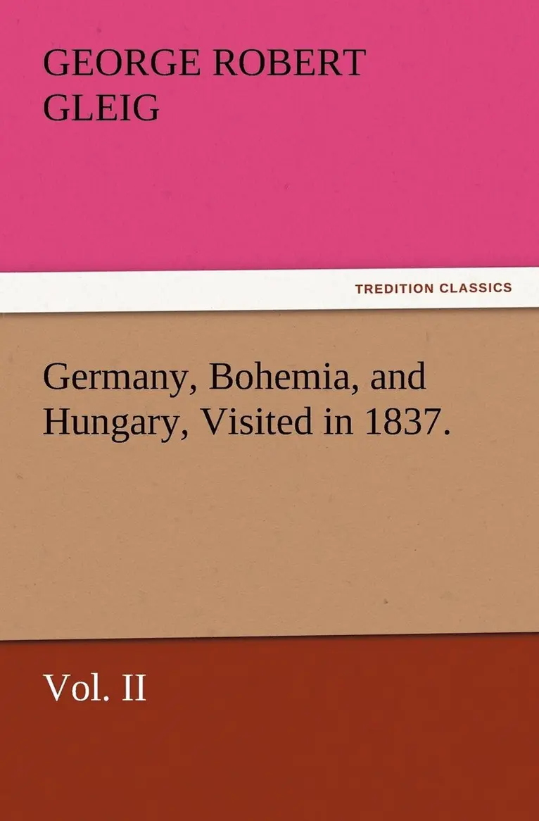 G R (George Robert) Gleig - Germany, Bohemia, and Hungary, Visited in 1837. Vol. II, Häftad. Tillgänglighet: Lägg i varukorg