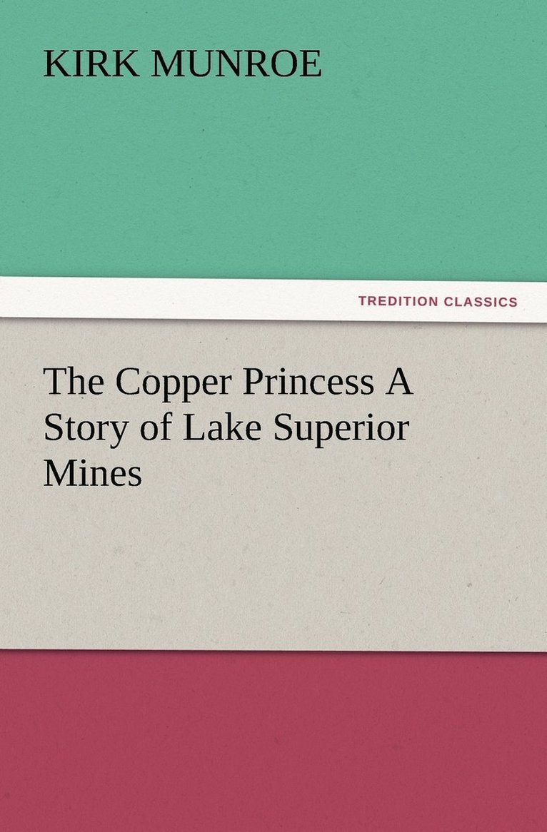 Copper Princess A Story of Lake Superior Mines