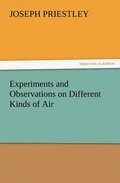 Experiments and Observations on Different Kinds of Air