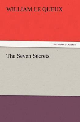William Le Queux - Seven Secrets, Häftad