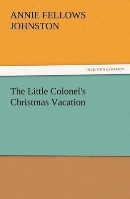 Annie F Johnston - Little Colonel's Christmas Vacation, Häftad