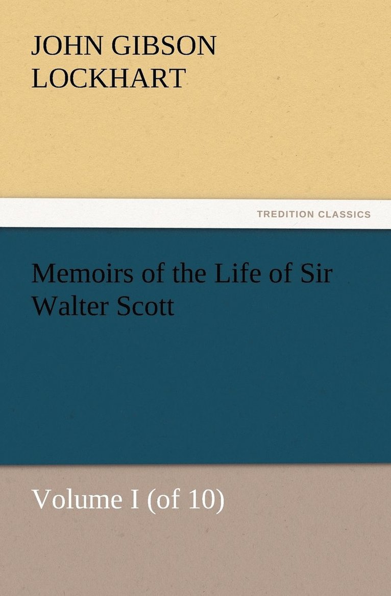 Memoirs of the Life of Sir Walter Scott, Volume I (of 10)