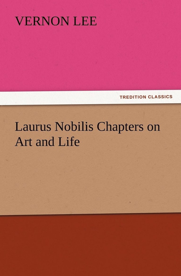 Vernon Lee - Laurus Nobilis Chapters on Art and Life, Häftad