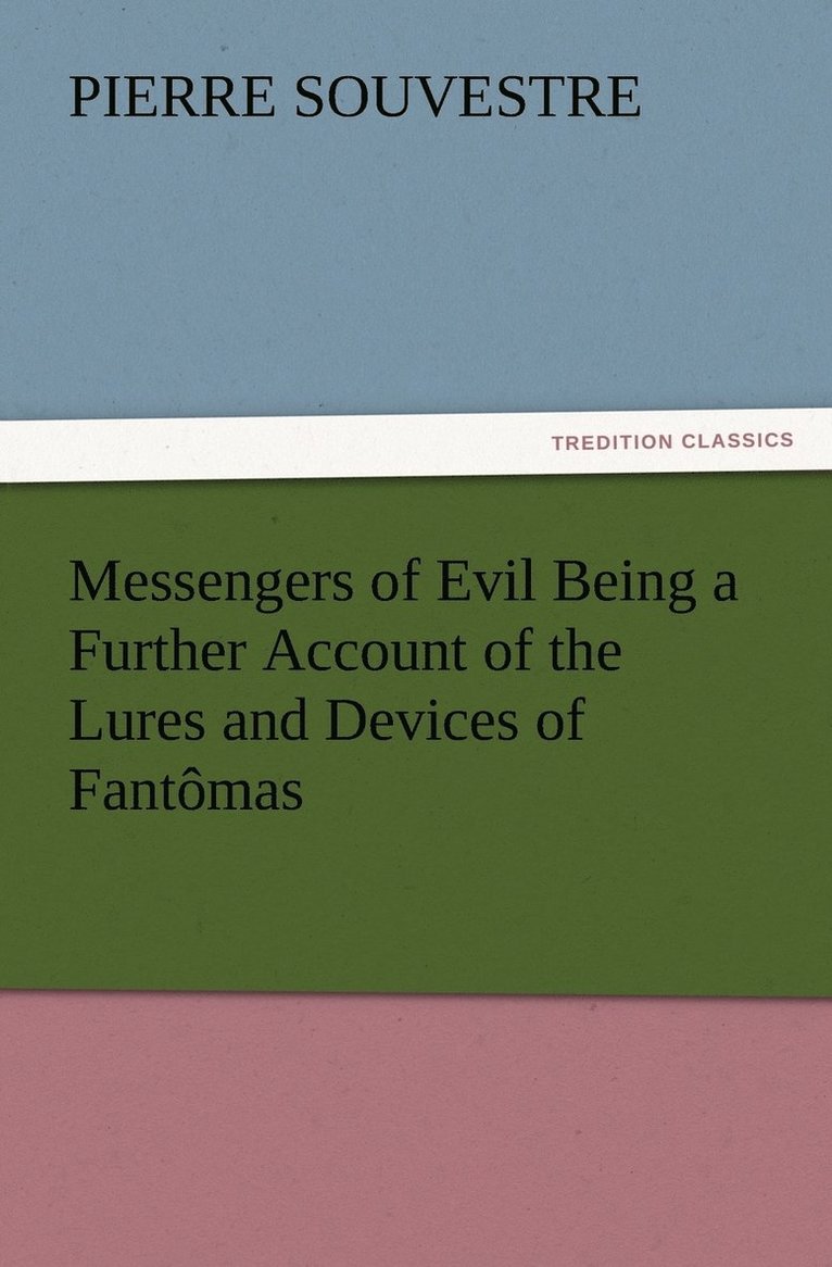 Pierre Souvestre - Messengers of Evil Being a Further Account of the Lures and Devices of Fantômas, Häftad