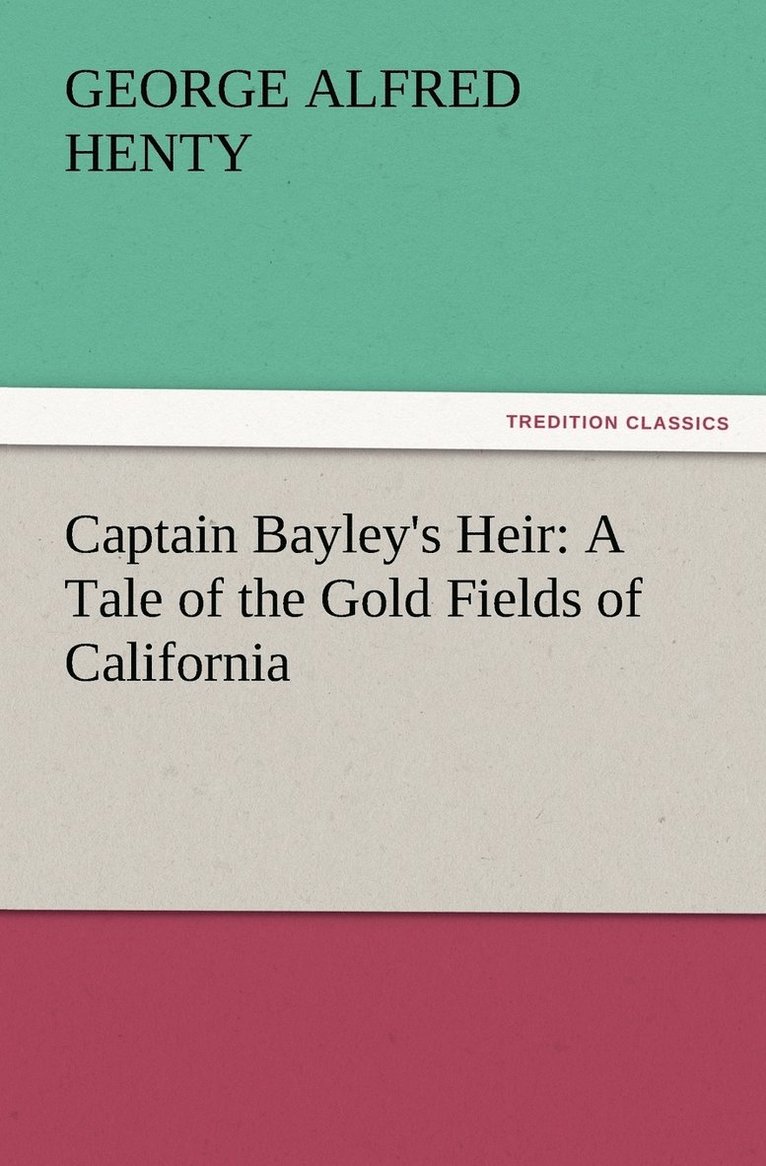 G a (George Alfred) Henty - Captain Bayley's Heir, Häftad