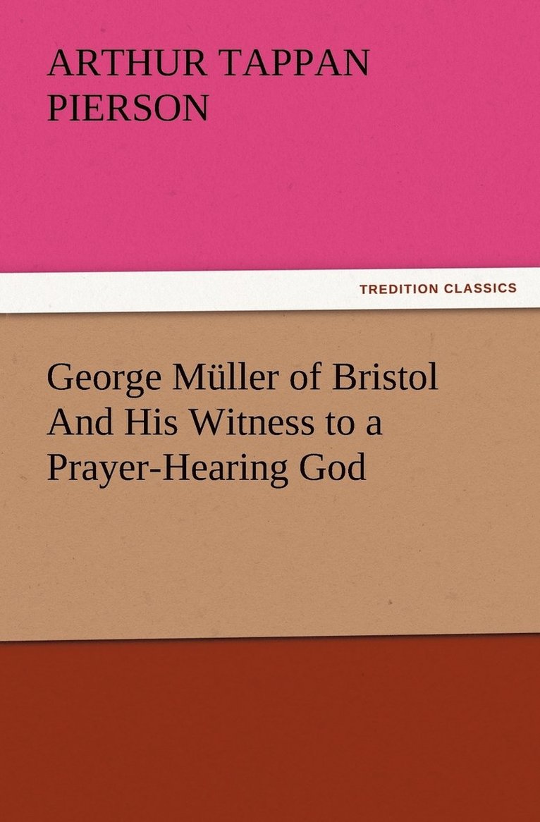 Arthur T (Arthur Tappan) Pierson - George Müller of Bristol And His Witness to a Prayer-Hearing God, Häftad
