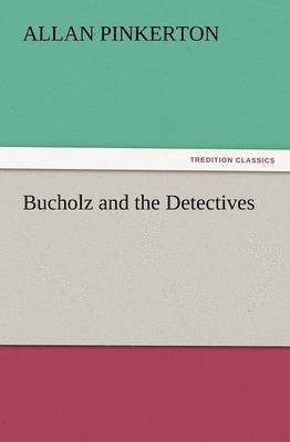 Allan Pinkerton - Bucholz and the Detectives, Häftad