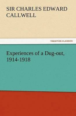 C E Callwell - Experiences of a Dug-Out, 1914-1918, Häftad. Tillgänglighet: Lägg i varukorg