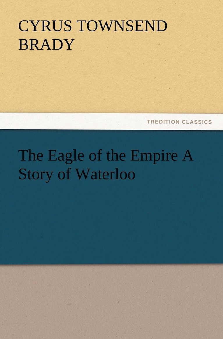 Eagle of the Empire A Story of Waterloo