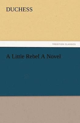 Little Rebel a Novel