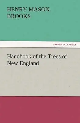 Henry M Brooks - Handbook of the Trees of New England, Häftad. Tillgänglighet: Lägg i varukorg