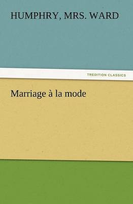Humphry Ward - Marriage a la Mode, Häftad