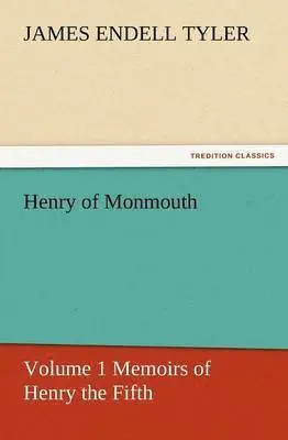 James Endell Tyler - Henry of Monmouth, Volume 1 Memoirs of Henry the Fifth, Häftad. Tillgänglighet: Lägg i varukorg
