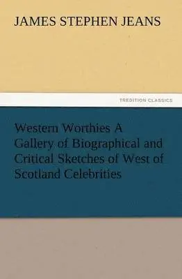 J Stephen Jeans - Western Worthies a Gallery of Biographical and Critical Sketches of West of Scotland Celebrities, Häftad. Tillgänglighet: Lägg i varukorg