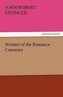 John Robert Effinger - Women of the Romance Countries, Häftad