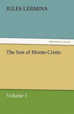 Jules Lermina - Son of Monte-Cristo, Volume I, Häftad
