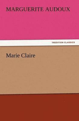 Marguerite Audoux - Marie Claire, Häftad