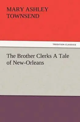 Mary Ashley Townsend - Brother Clerks a Tale of New-Orleans, Häftad. Tillgänglighet: Lägg i varukorg