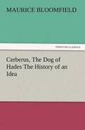 Cerberus, the Dog of Hades the History of an Idea