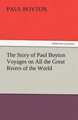 Paul Boyton - Story of Paul Boyton Voyages on All the Great Rivers of the World, Häftad. Tillgänglighet: Lägg i varukorg