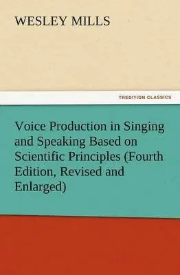 Wesley Mills - Voice Production in Singing and Speaking Based on Scientific Principles (Fourth Edition, Revised and Enlarged), Häftad. Tillgänglighet: Lägg i varukorg