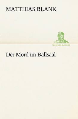Matthias Blank - Mord Im Ballsaal, Häftad