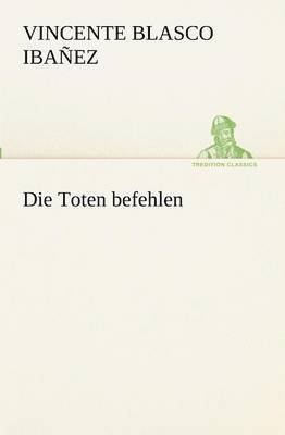 Vincente Blasco Ibañez - Toten befehlen, Häftad