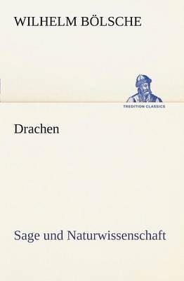 Wilhelm B Lsche, Wilhelm Bolsche - Drachen, Häftad