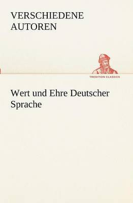 Verschiedene Autoren - Wert Und Ehre Deutscher Sprache, Häftad. Tillgänglighet: Lägg i varukorg