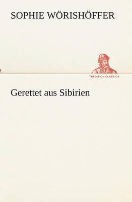 Sophie Wörishöffer - Gerettet aus Sibirien, Häftad