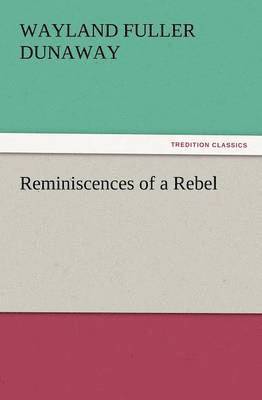 Wayland Fuller Dunaway - Reminiscences of a Rebel, Häftad