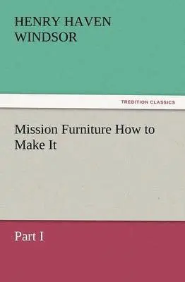 H H Windsor - Mission Furniture How to Make It, Part I, Häftad. Tillgänglighet: Lägg i varukorg