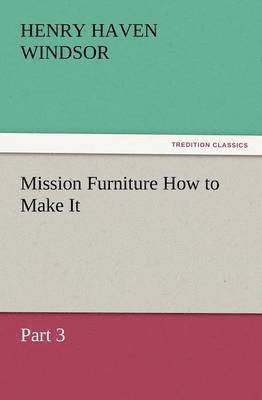 H H Windsor - Mission Furniture How to Make It, Part 3, Häftad. Tillgänglighet: Lägg i varukorg