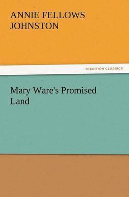 Annie F Johnston - Mary Ware's Promised Land, Häftad