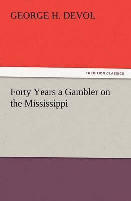 George H Devol - Forty Years a Gambler on the Mississippi, Häftad. Tillgänglighet: Lägg i varukorg