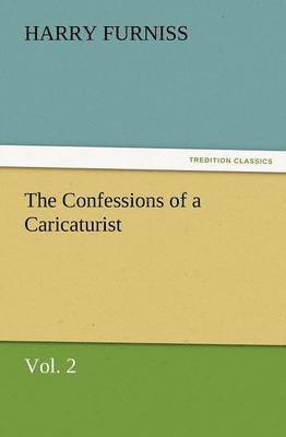 Harry Furniss - Confessions of a Caricaturist, Vol. 2, Häftad