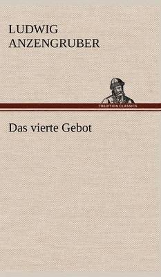 Ludwig Anzengruber - Vierte Gebot, Inbunden