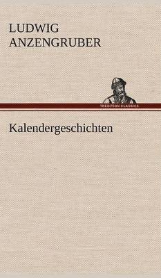 Ludwig Anzengruber - Kalendergeschichten, Inbunden