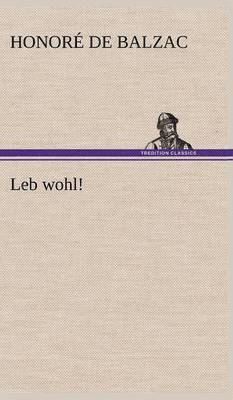 Honore De Balzac - Leb Wohl!, Inbunden. Tillgänglighet: Lägg i varukorg
