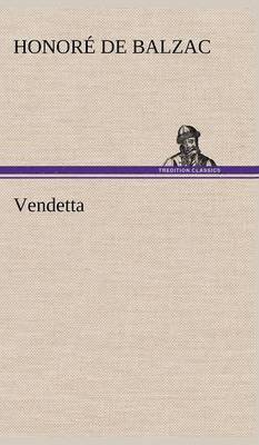 Honore De Balzac - Vendetta, Inbunden