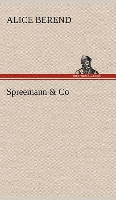 Alice Berend - Spreemann & Co, Inbunden